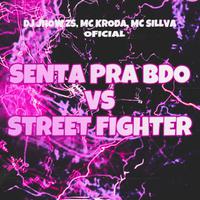 Senta pra Bdo Vs Street Fighter