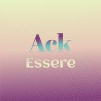 Ack Essere