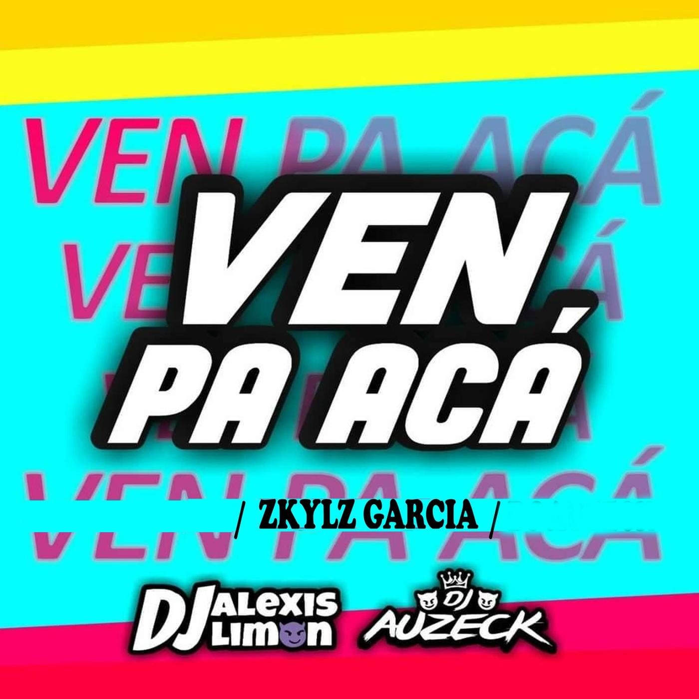 Ven Pa Acá (feat. Zkylz Garcia)