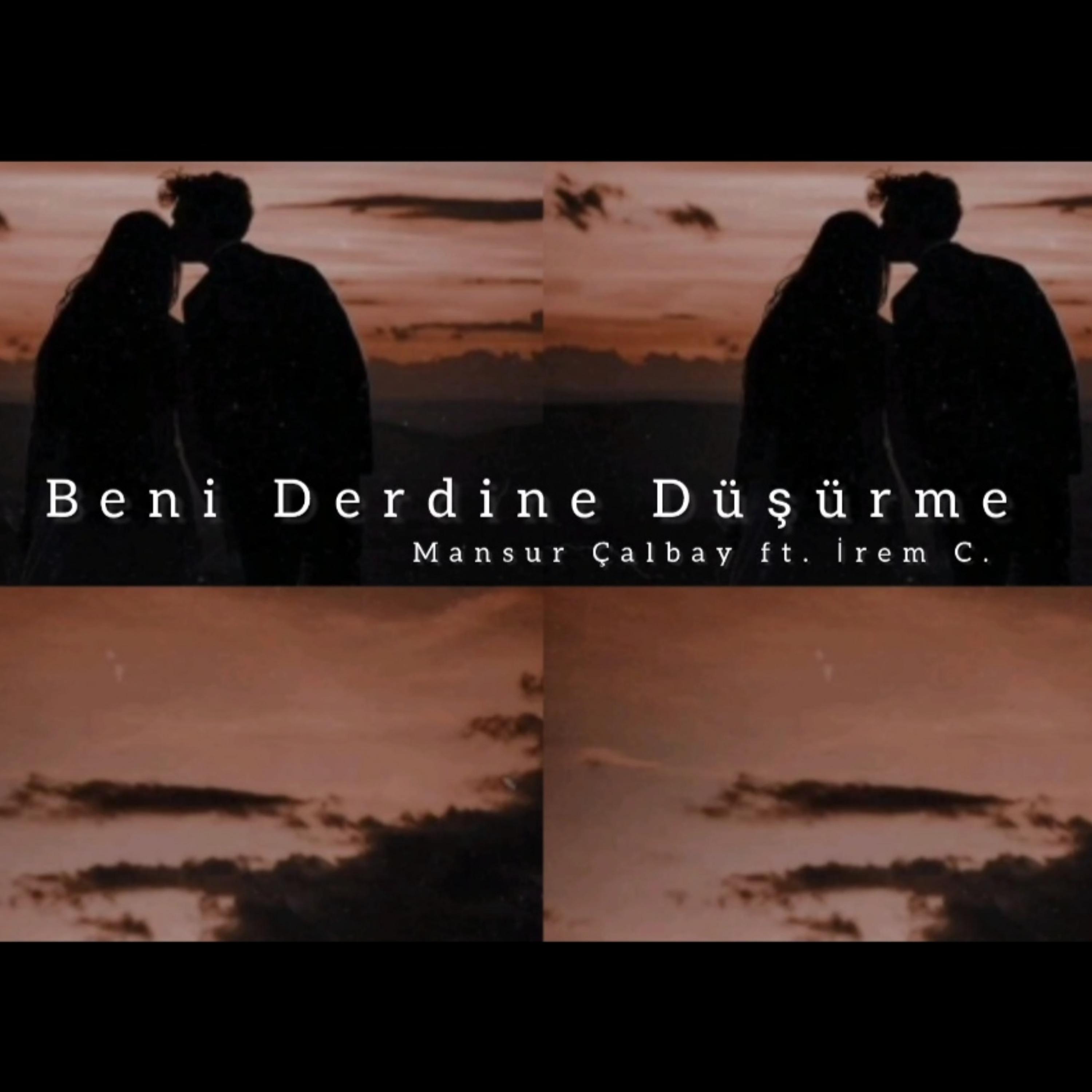 Beni Derdine Düşürme (feat. İrem c.)