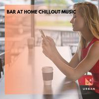 Bar At Home Chillout Music