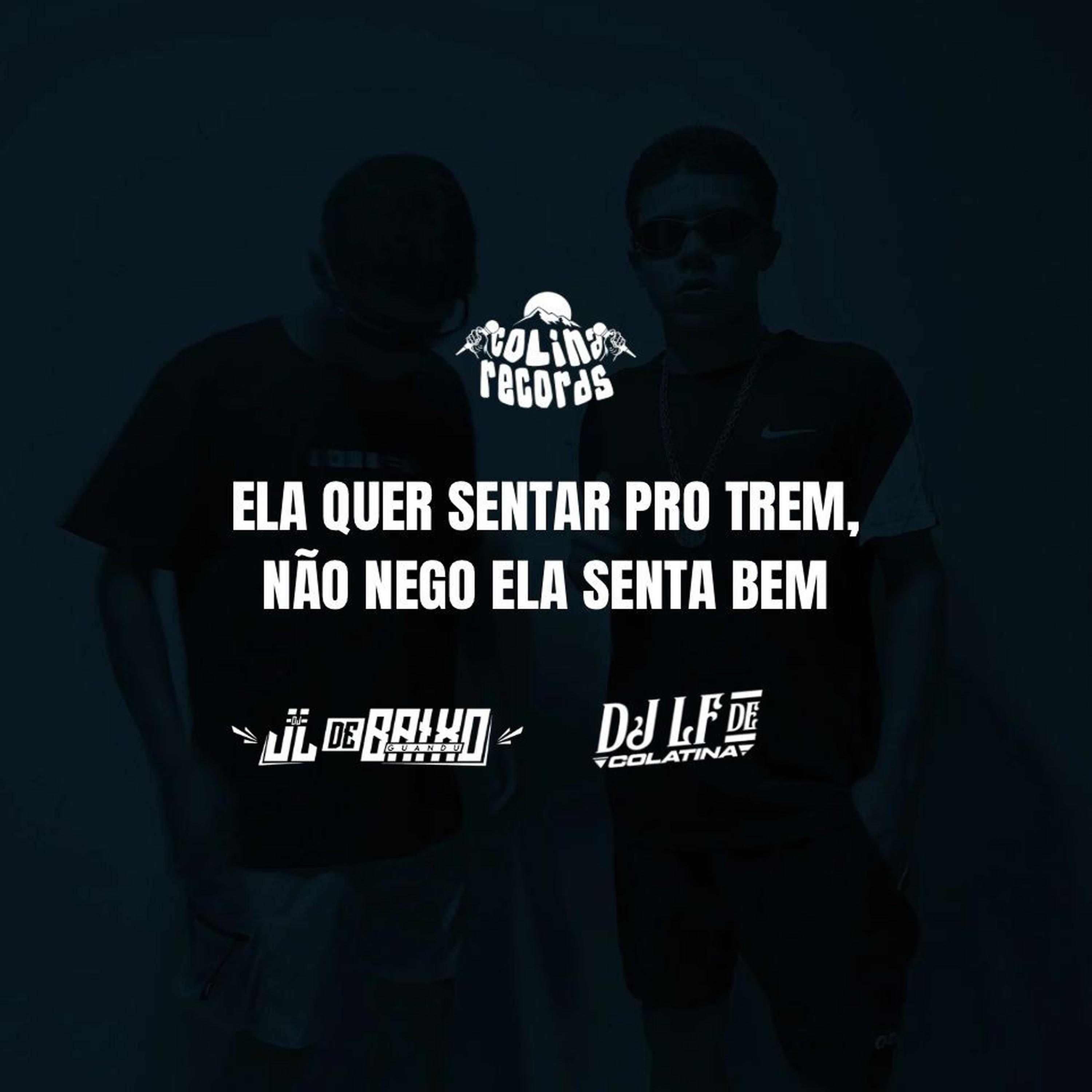 ELA QUER SENTAR PRO TREM (feat. DJ LF DE COLATINA, MC PESSOA, MC MARLON PH & MC LONE)