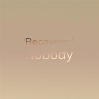 Recovered Nobody