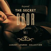 Beyond the Secret Door (Luxury Lounge Collection), Vol. 1