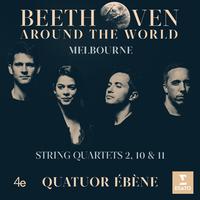 Beethoven Around the World: Melbourne, String Quartets Nos 2, 10 & 11