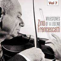 Milestones of a Legend - Zino Francescatti, Vol. 7