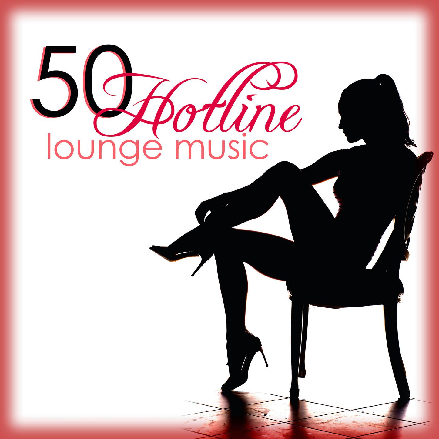 Hotline 50 Lounge Music The Best Sexy And Erotic Lounge Chillout Ambient Music 2022 Lounge 8348