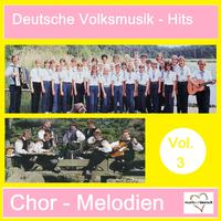 Deutsche Volksmusik-Hits: Chor-Melodien, Vol. 3