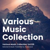 Various Music Collection Vol.129 -Selected & Music-Published by Audiostock-