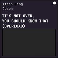 It's Not Over, You Should Know That (Overload)