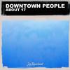 Downtown People - About 17 (Nu Ground Foundation US Garage Dub)