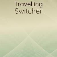 Travelling Switcher