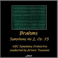 Brahms: Symphony NO. 2, OP. 73