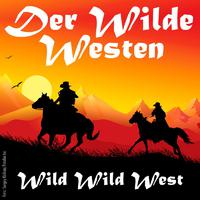 Der Wilde Westen (Cowboys, Mariachi und Pistolen) - Wild, Wild West (Cowboys, Mariachi, Girls & Guns)