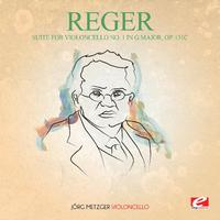 Reger: Suite for Violoncello No. 1 in G Major, Op. 131c (Digitally Remastered)