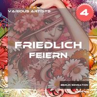 Friedlich feiern, Vol. 4 (The Deep House & Tech House Collection)