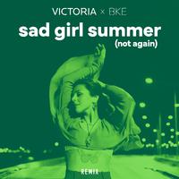 sad girl summer (not again) [BKE Remix]