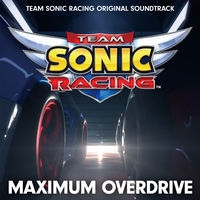 TEAM SONIC RACING ORIGINAL SOUNDTRACK MAXIMUM OVERDRIVE