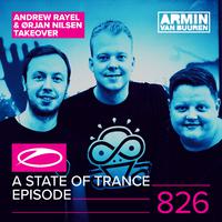 A State Of Trance Episode 826 (Andrew Rayel & Orjan Nilsen take-over)