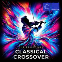 The Essentials: Classical Crossover