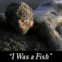 I Was a Fish