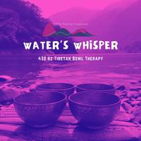 Water’s Whisper: 432 Hz Tibetan Bowl Therapy