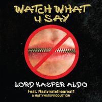 watch what you say (feat. Nastynatethegreat1)