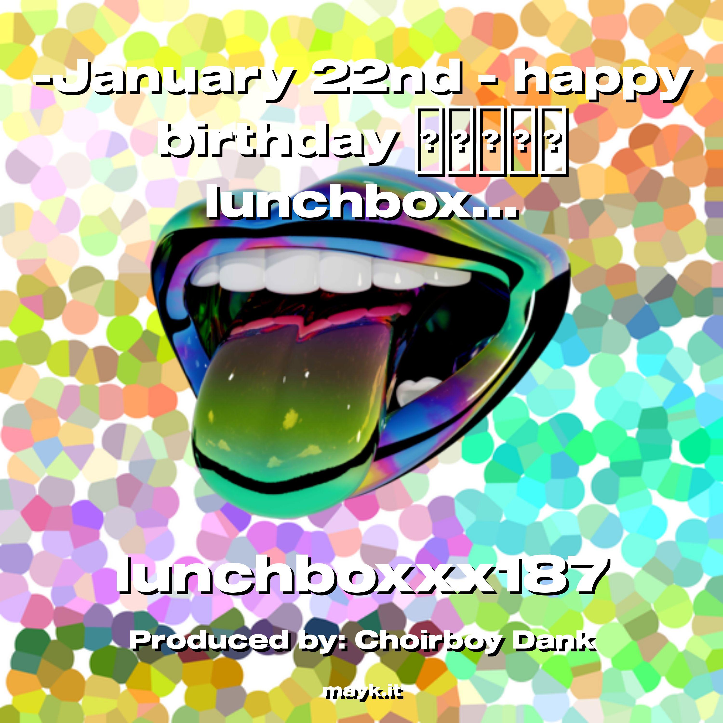 -January 22nd - happy birthday lunchboxxx187