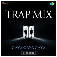 Gaya Gaya Gaya - Trap Mix