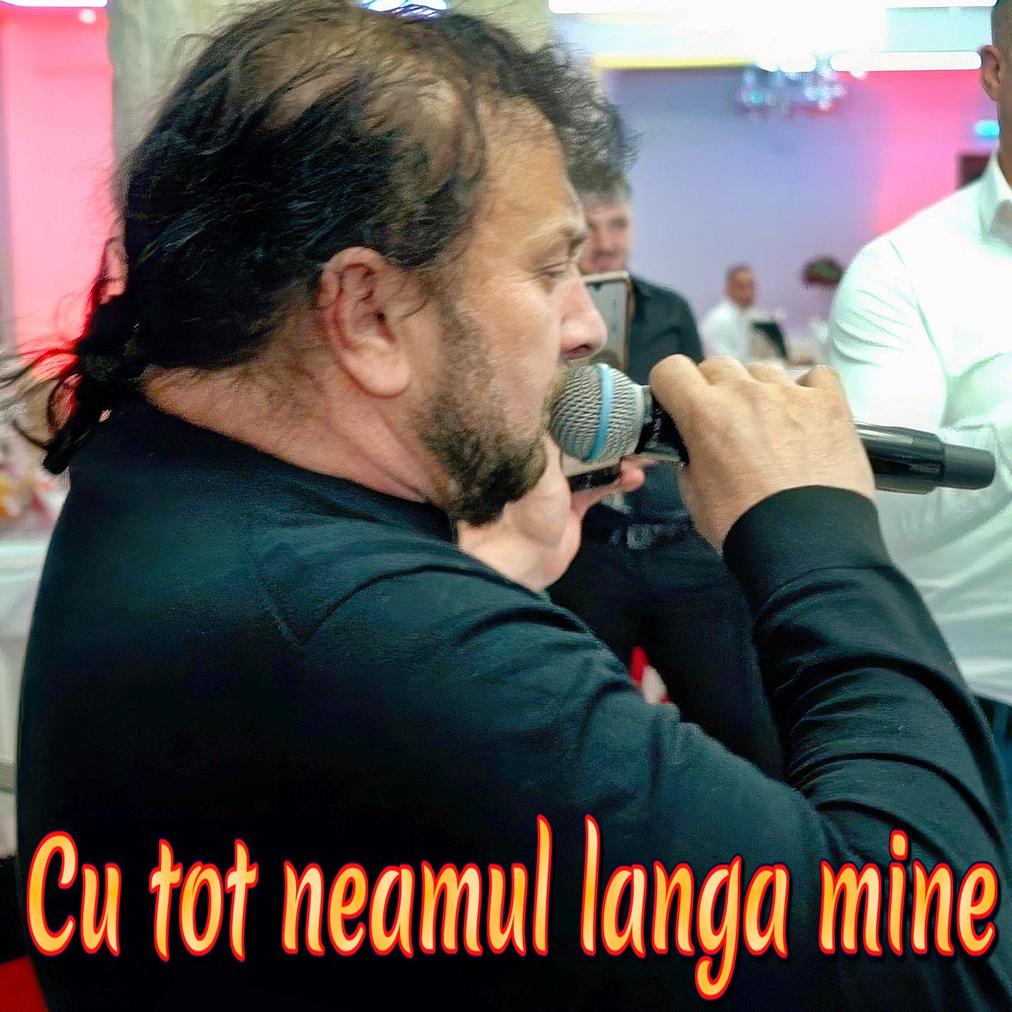 Cu tot neamu langa mine
