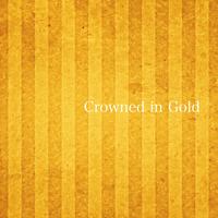 Crowned in Gold