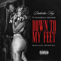 DOWN TO MY FEET (feat. Bankroll Freddie)