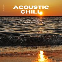 Acoustic Chill: Easy Going, Delicate Ambient Acoustic Tracks, Vol. 07