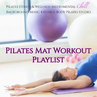 Pilates Mat Workout Playlist – Pilates Fitness & Wellness Instrumental Chill Background Music 4 Fitness Body Pilates Studio