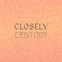 Closely Century