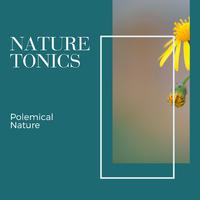 Nature Tonics - Polemical Nature