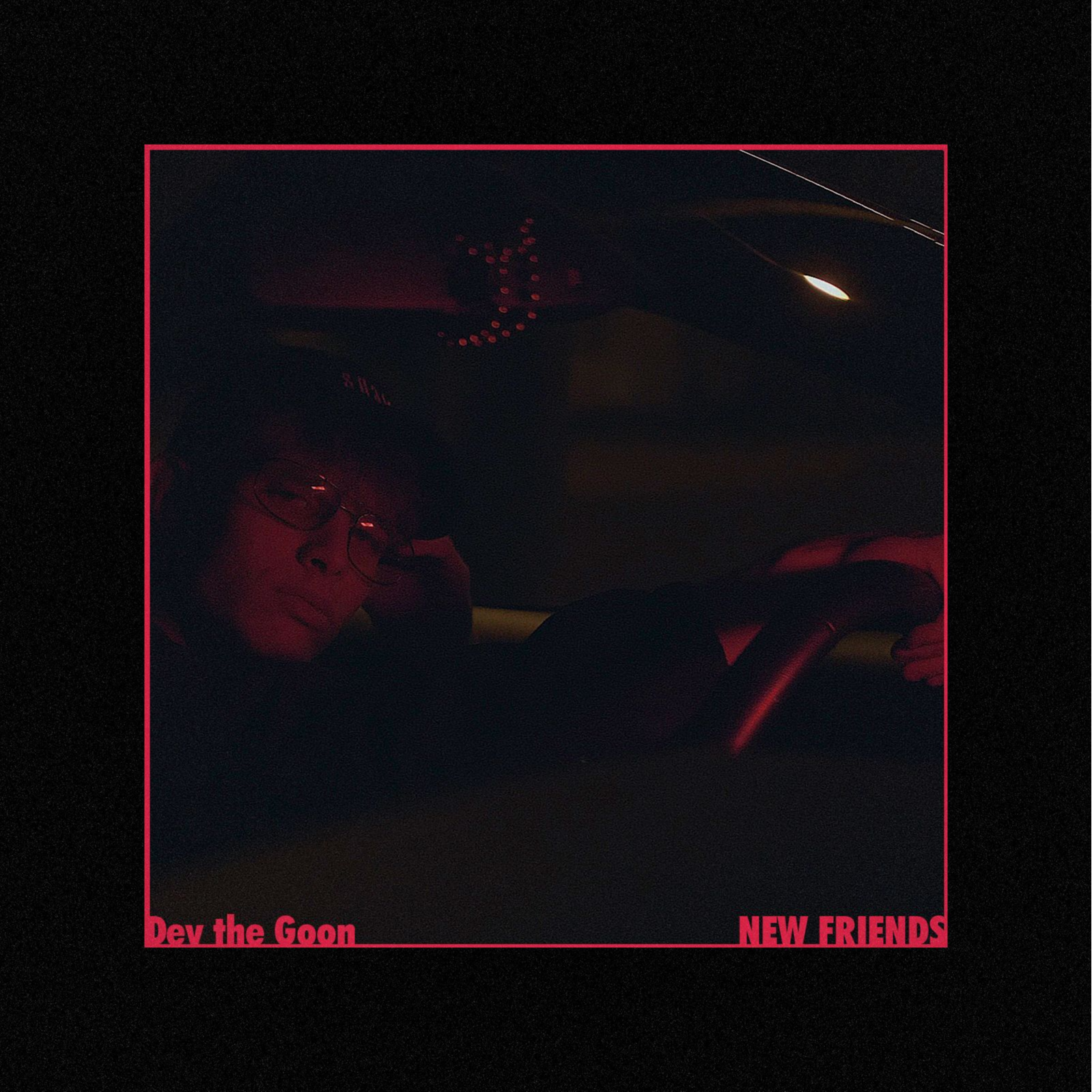 New Friends (OFFICIAL VIDEO OUT NOW)_Dev The GOON_New Friends (OFFICIAL VIDEO OUT NOW) | 在线播放_New Friends (OFFICIAL VIDEO OUT NOW)歌词_New Friends (OFFICIAL VIDEO OUT NOW)下载 | 网易云音乐
