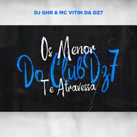 Os Menor do Club Dz7 Te Atravessa