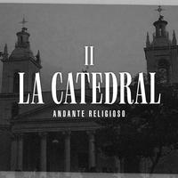 La Catedral: Andante Religioso