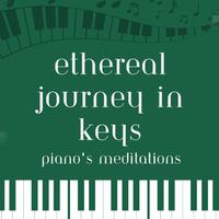 Ethereal Journey in Keys: Piano's Meditations