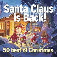 Santa Claus Is Back! (The Best of Christmas - 50 Tracks)