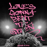 Love’s Gonna Beat The Queen (feat. Fat Foo)