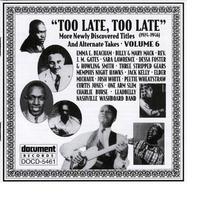 Too Late, Too Late Vol. 6 (1924-1946)