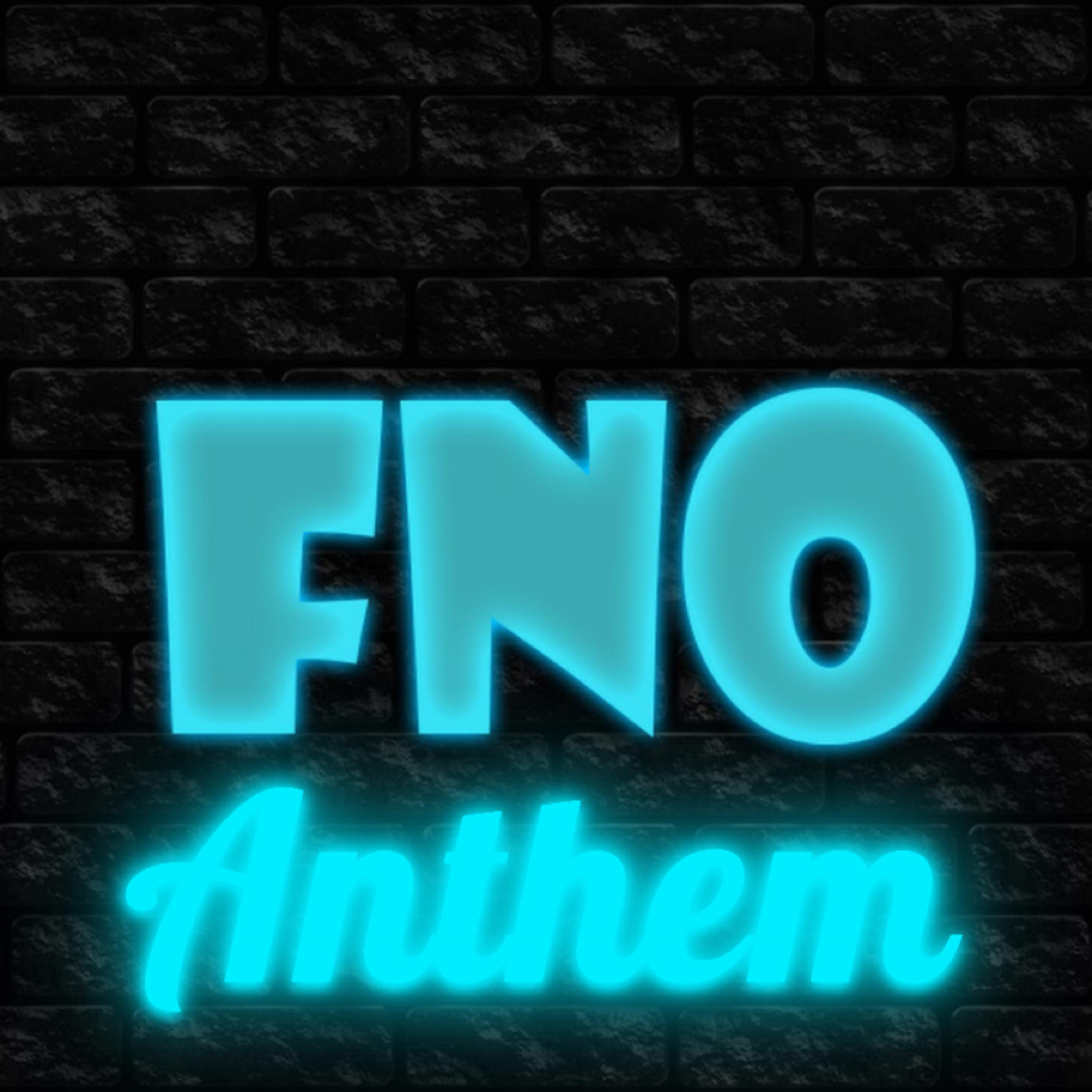 FNO Anthem