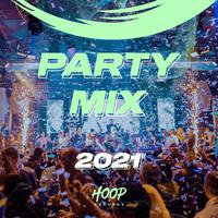 Party Mix 2021: The Best Mix of Dance and Pop to Make You Dance by Hoop Records