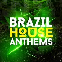 Brazil House Anthems