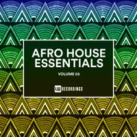 Afro House Essentials, Vol. 03