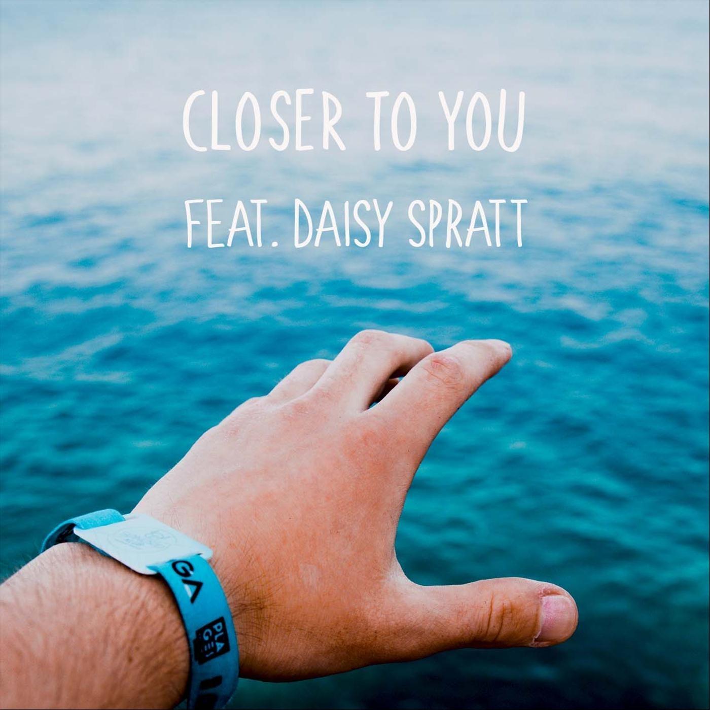 Closer to You (feat. Daisy Spratt)