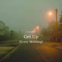 Get Up (Every Morning)