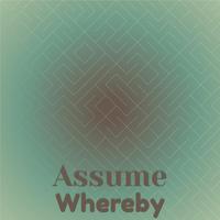 Assume Whereby